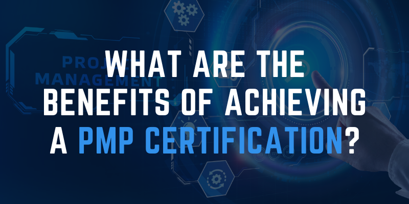 Benefits of Achieving a PMP Certification