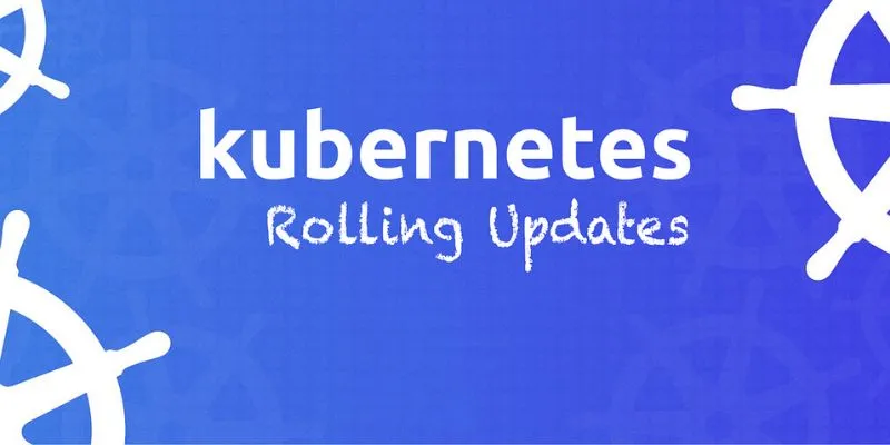 What Are Rolling Updates in Kubernetes?